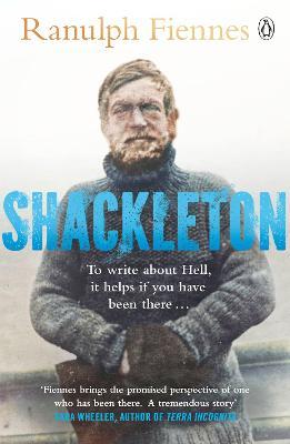 Shackleton: How the Captain of the newly discovered Endurance saved his crew in the Antarctic - Ranulph Fiennes - cover