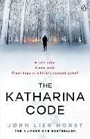 The Katharina Code: You loved Wallander, now meet Wisting. - Jorn Lier Horst - cover