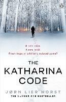 The Katharina Code: You loved Wallander, now meet Wisting. - Jorn Lier Horst - cover