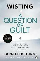 A Question of Guilt: The heart-pounding novel from the No. 1 bestseller now a major BBC4 show - Jorn Lier Horst - cover