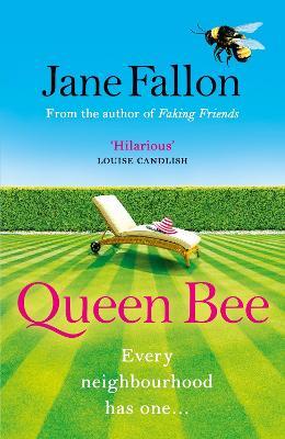 Queen Bee: The hilarious novel from the author of FAKING FRIENDS - Jane Fallon - cover