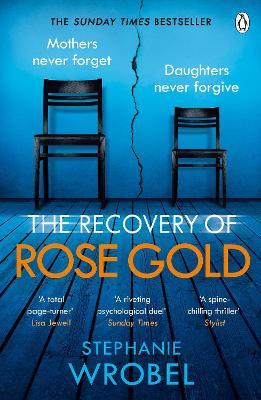 The Recovery of Rose Gold: The gripping must-read Richard & Judy thriller and Sunday Times bestseller - Stephanie Wrobel - cover