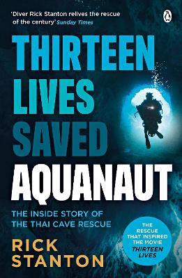 Aquanaut: A Life Beneath The Surface – The Inside Story of the Thai Cave Rescue - Rick Stanton - cover
