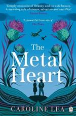 The Metal Heart: The beautiful and atmospheric story of freedom and love that will grip your heart