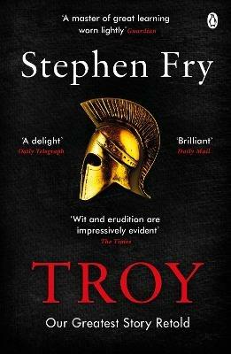 Troy: Our Greatest Story Retold - Stephen Fry - cover