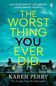 Libro in inglese The Worst Thing You Ever Did: The gripping new thriller from Sunday Times bestselling author Karen Perry Karen Perry