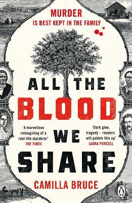 All The Blood We Share: The dark and gripping new historical crime based on a twisted true story - Camilla Bruce - cover