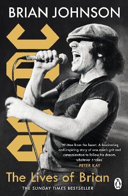 The Lives of Brian: The Sunday Times bestselling autobiography from legendary AC/DC frontman Brian Johnson - Brian Johnson - cover