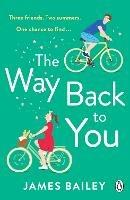 The Way Back To You: The funny and heart-warming story of long lost love and second chances - James Bailey - cover