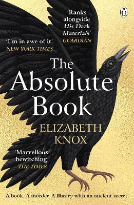 The Absolute Book: 'An INSTANT CLASSIC, to rank [with] masterpieces of fantasy such as HIS DARK MATERIALS or JONATHAN STRANGE AND MR NORRELL'  GUARDIAN - Elizabeth Knox - cover