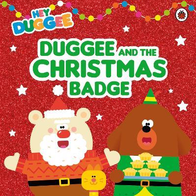 Hey Duggee: Duggee and the Christmas Badge - Hey Duggee - cover