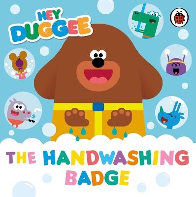 Hey Duggee: The Handwashing Badge - Hey Duggee - cover