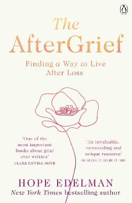 The AfterGrief: Finding a Way to Live After Loss - Hope Edelman - cover