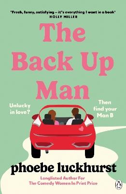 The Back Up Man: The hilarious and heartwarming brand new romcom perfect for fans of The Flatshare - Phoebe Luckhurst - cover