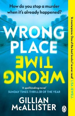 Wrong Place Wrong Time: How do you stop a murder when it’s already happened? - Gillian McAllister - cover