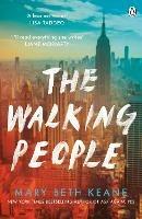 The Walking People: The powerful and moving story from the New York Times bestselling author of Ask Again, Yes - Mary Beth Keane - cover
