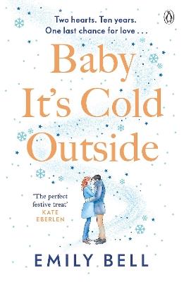 Baby It's Cold Outside: The heartwarming and uplifting love story you need this winter - Emily Bell - cover