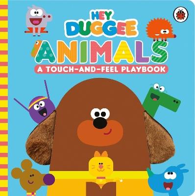 Hey Duggee: Animals: A Touch-and-Feel Playbook - Hey Duggee - cover