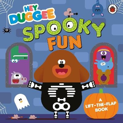 Hey Duggee: Spooky Fun: A Lift-the-Flap Book - Hey Duggee - cover