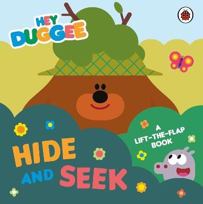 Hey Duggee: Hide and Seek: A Lift-the-Flap Book - Hey Duggee - cover
