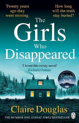 The Girls Who Disappeared: The No 1 bestselling Richard & Judy pick from the author of The Couple at No 9 - Claire Douglas - cover