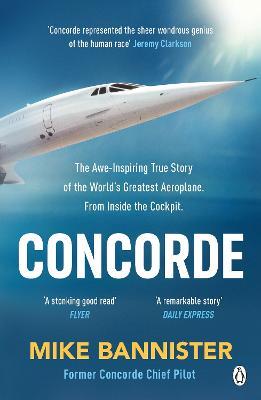 Concorde: The thrilling account of history’s most extraordinary airliner - Mike Bannister - cover