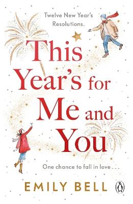This Year's For Me and You: The heartwarming and uplifting story of love and second chances - Emily Bell - cover