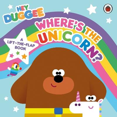 Hey Duggee: Where’s the Unicorn: A Lift-the-Flap Book: A Lift-the-Flap Book - Hey Duggee - cover