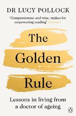 The Golden Rule: Lessons in living from a doctor of ageing