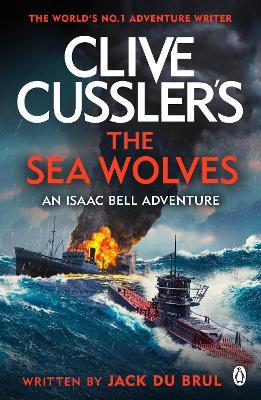 Clive Cussler's The Sea Wolves: Isaac Bell #13 - Jack du Brul - cover