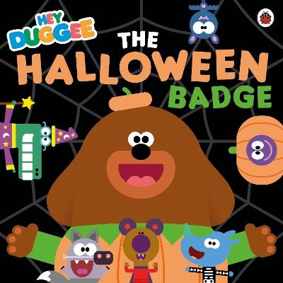 Hey Duggee: The Halloween Badge - Hey Duggee - cover