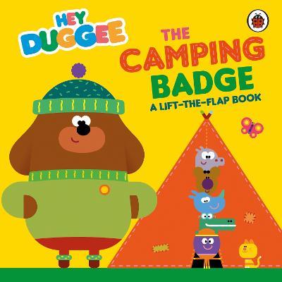 Hey Duggee: The Camping Badge: A Lift-the-Flap Book - Hey Duggee - cover