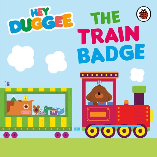 Hey Duggee: The Train Badge - Hey Duggee - ebook