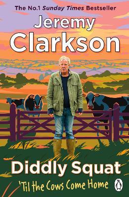 Diddly Squat: ‘Til The Cows Come Home: The No 1 Sunday Times Bestseller 2022 - Jeremy Clarkson - cover