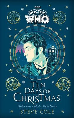 Doctor Who: Ten Days of Christmas: Festive tales with the Tenth Doctor - Steve Cole,Doctor Who - cover