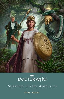 Doctor Who: Josephine and the Argonauts - Paul Magrs,Doctor Who - cover
