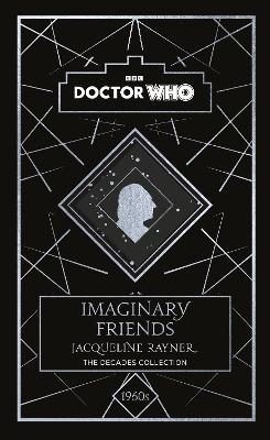 Doctor Who: Imaginary Friends: a 1960s story - Doctor Who,Jacqueline Rayner - cover