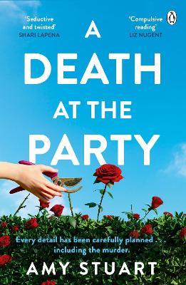 A Death At The Party: ‘Seductive and twisted. Highly recommended!’ - SHARI LAPENA - Amy Stuart - cover
