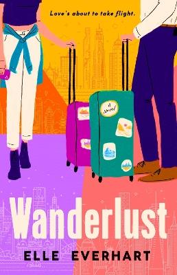 Wanderlust: the perfect laugh out loud enemies to lovers rom com - Elle Everhart - cover