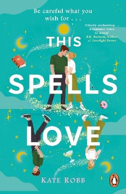This Spells Love: An utterly spellbinding rom-com for fans of The Dead Romantics and The Do-Over - Kate Robb - cover