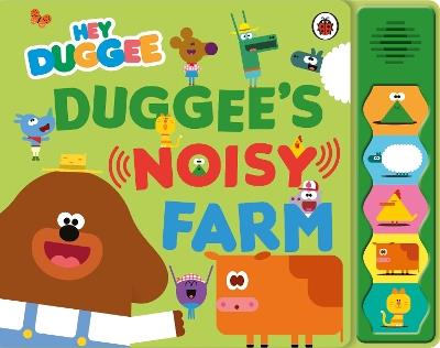 Hey Duggee: Duggee’s Noisy Farm Sound Book - Hey Duggee - cover