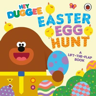 Hey Duggee: Easter Egg Hunt: A Lift-the-Flap Book - Hey Duggee - cover