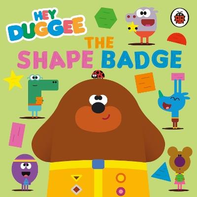 Hey Duggee: The Shape Badge - Hey Duggee - cover
