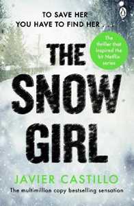 Libro in inglese The Snow Girl: The nail-biting thriller behind the Netflix Original Series! Javier Castillo