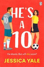 He's A 10: The hot new football romance for fans of Sarah Adams and Amy Lea!