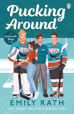 Pucking Around: The TikTok sensation – a why choose hockey romance - Emily Rath - cover