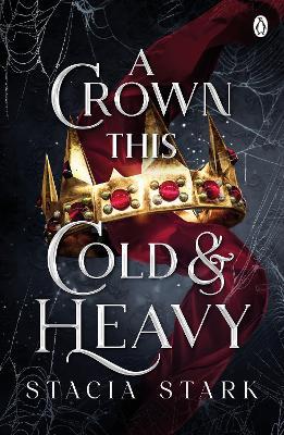 A Crown This Cold and Heavy: (Kingdom of Lies, book 3) - Stacia Stark - cover