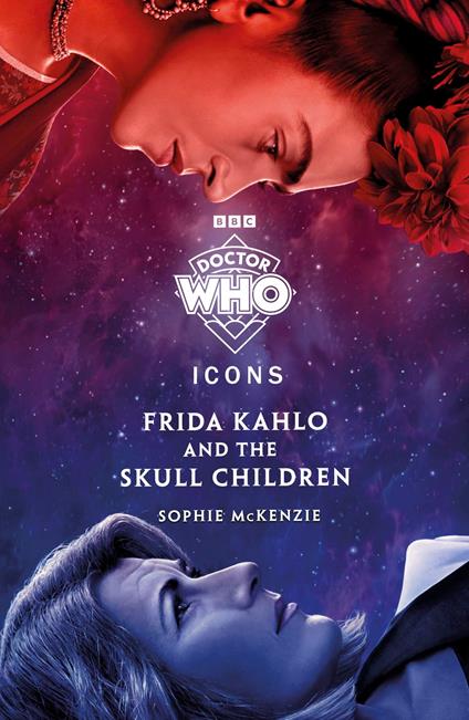 Doctor Who: Frida Kahlo and the Skull Children - Sophie McKenzie,Doctor Who - ebook