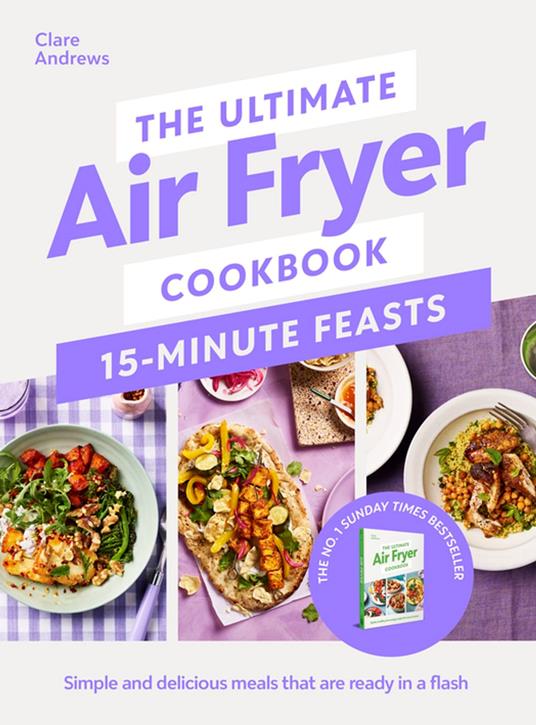 The Ultimate Air Fryer Cookbook 15 Minute Feasts