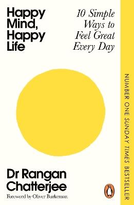 Happy Mind, Happy Life: 10 Simple Ways to Feel Great Every Day - Rangan Chatterjee - cover